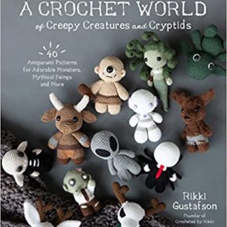 A Crochet World of Creepy Creatures and Cryptids-40 Amigurumi Patterns